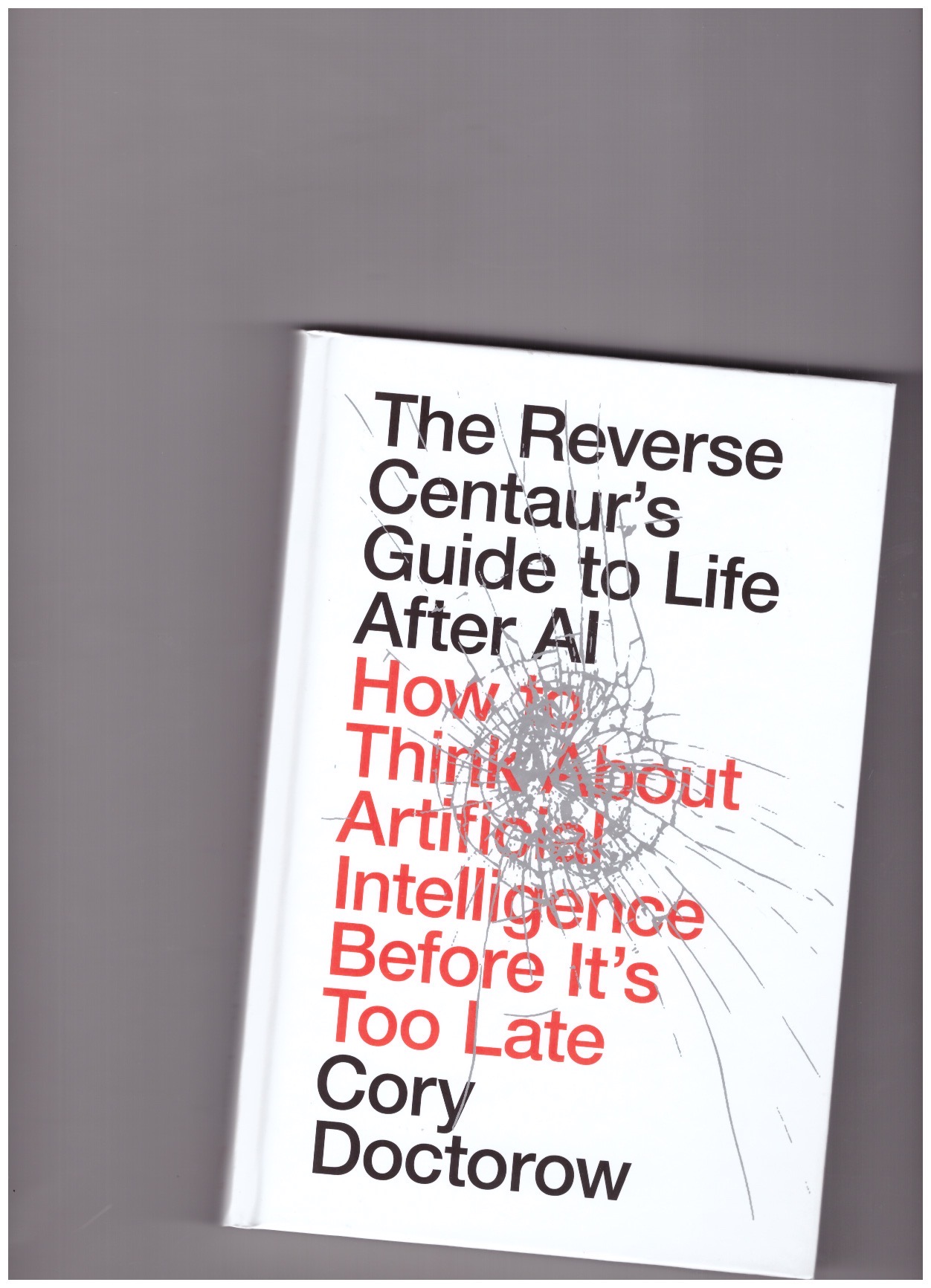DOCTOROW, Cory - The Reverse Centaur’s Guide to Life After AI